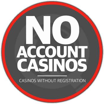 no account casinos